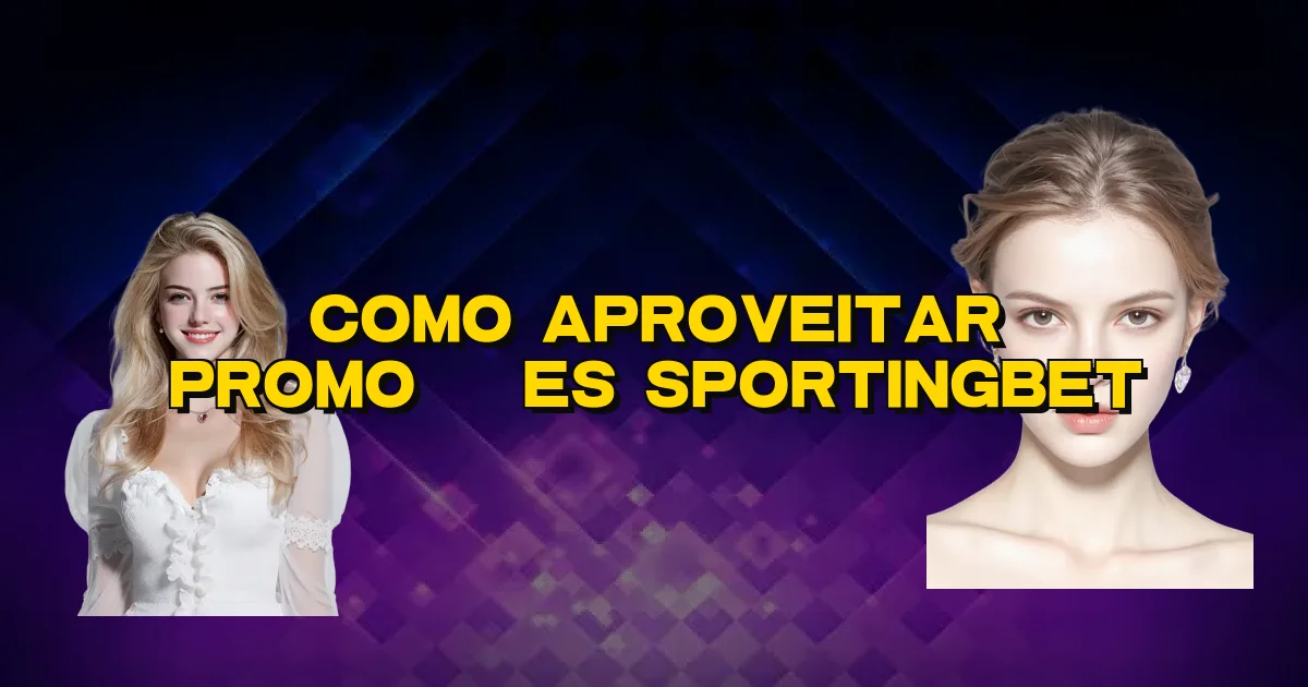 Como Aproveitar Promoções Sportingbet Oficial