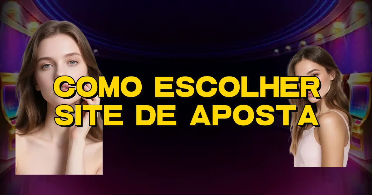 Como Escolher Site De Aposta Oficial