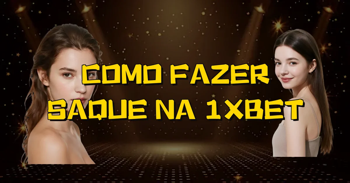 Como Fazer Saque Na 1Xbet Oficial