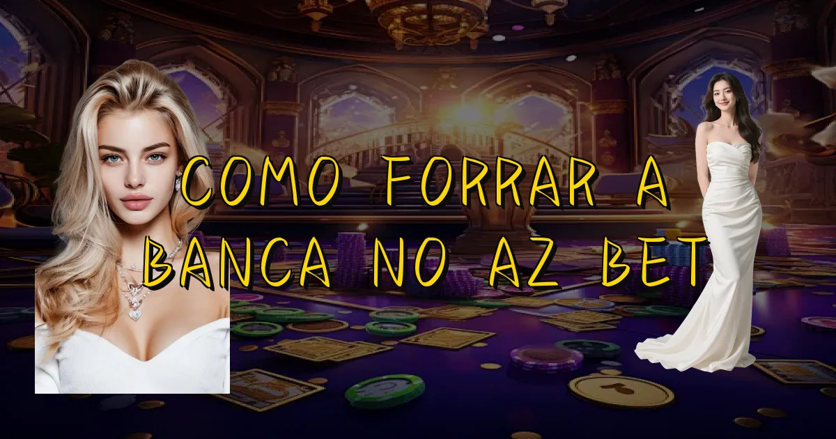 Como Forrar A Banca No Az Bet Oficial