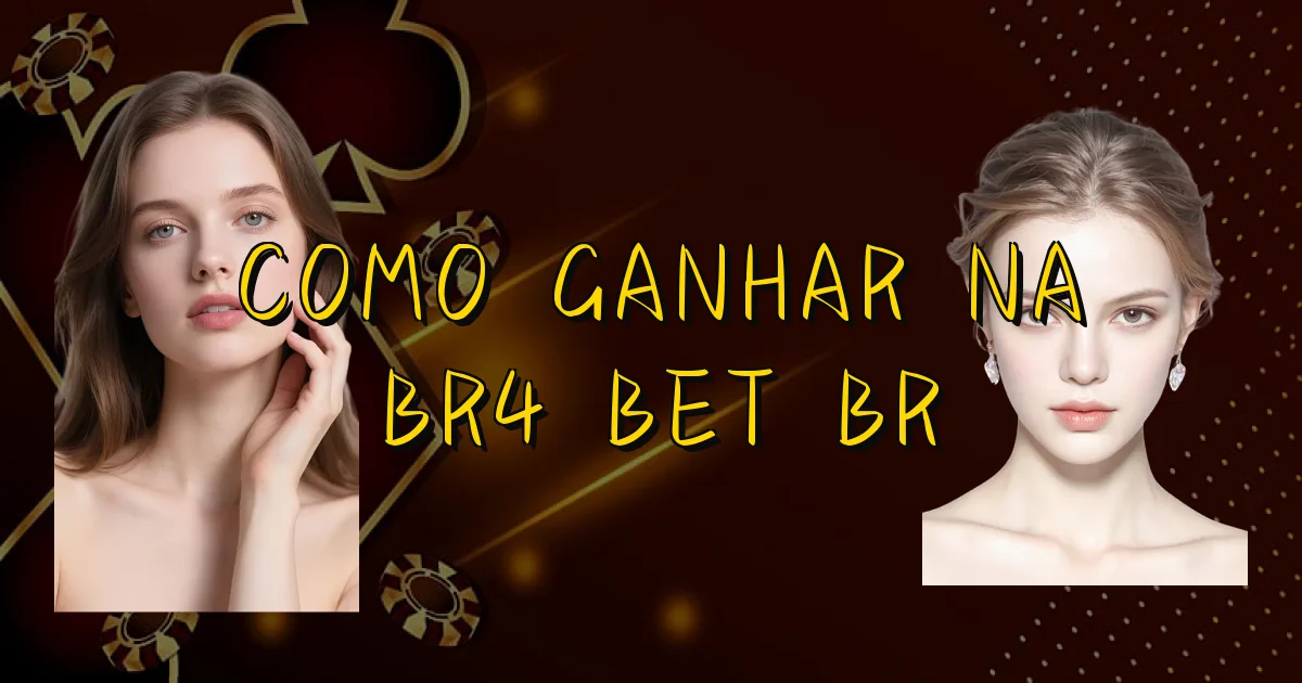 Como Ganhar Na Br4 Bet Br Oficial