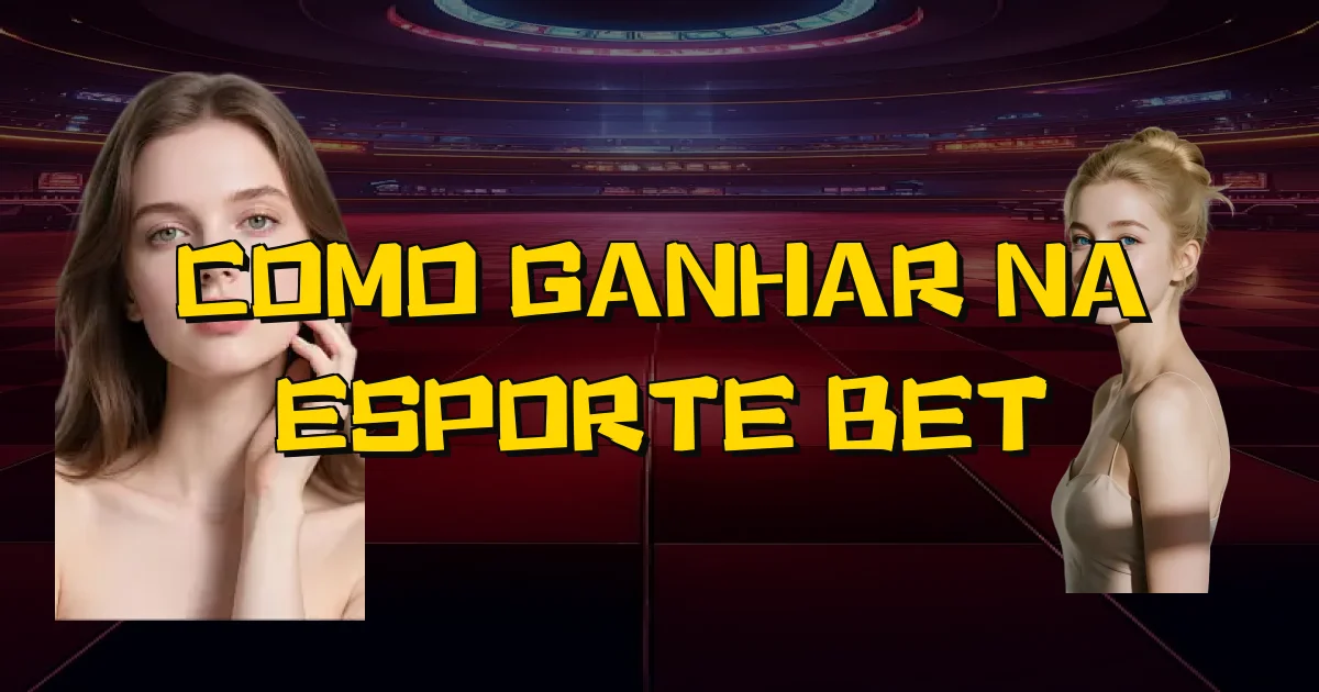 Como Ganhar Na Esporte Bet Oficial