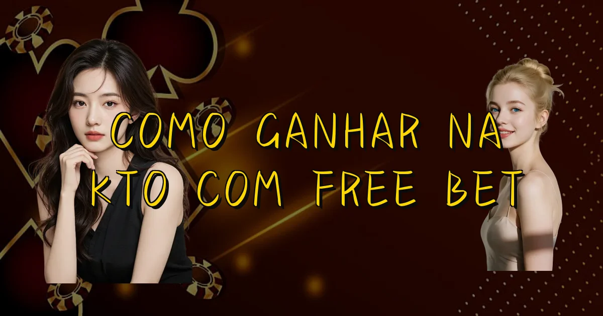 Como Ganhar Na Kto Com Free Bet Oficial