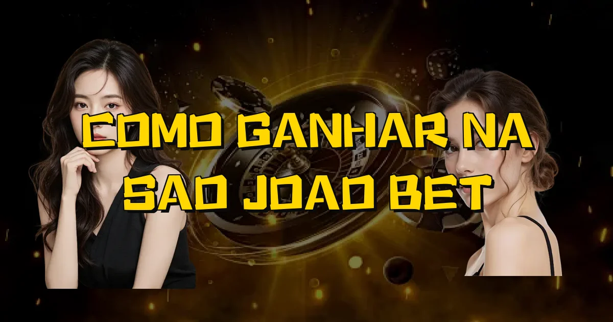 Como Ganhar Na Sao Joao Bet Oficial