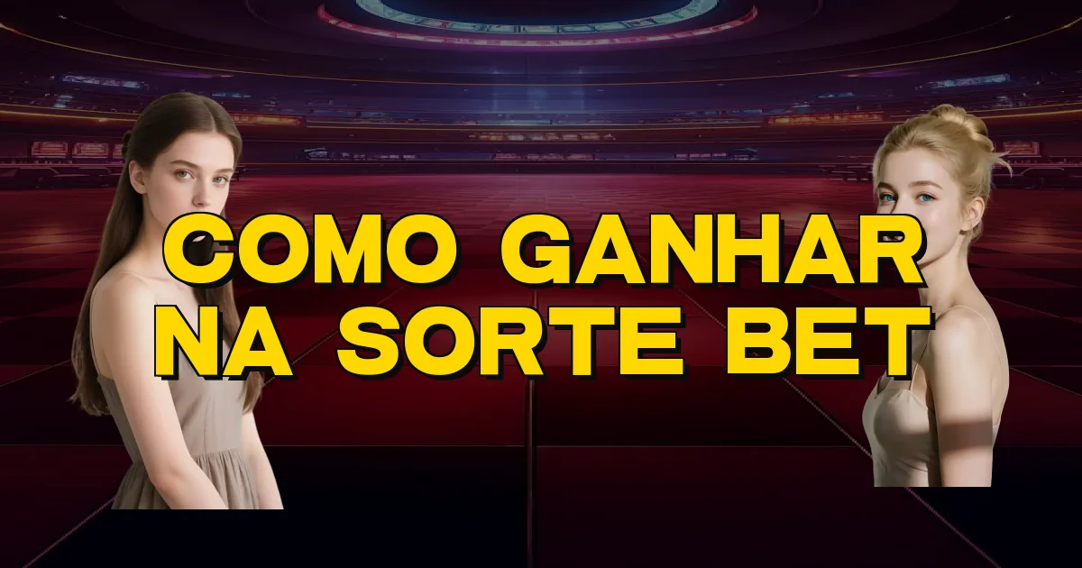 Como Ganhar Na Sorte Bet Oficial