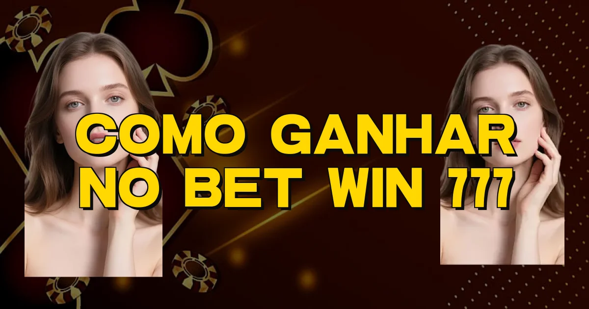 Como Ganhar No Bet Win 777 Oficial