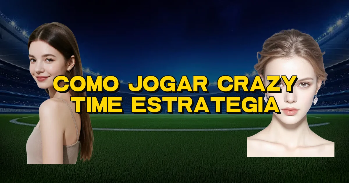 Como Jogar Crazy Time Estrategia Oficial