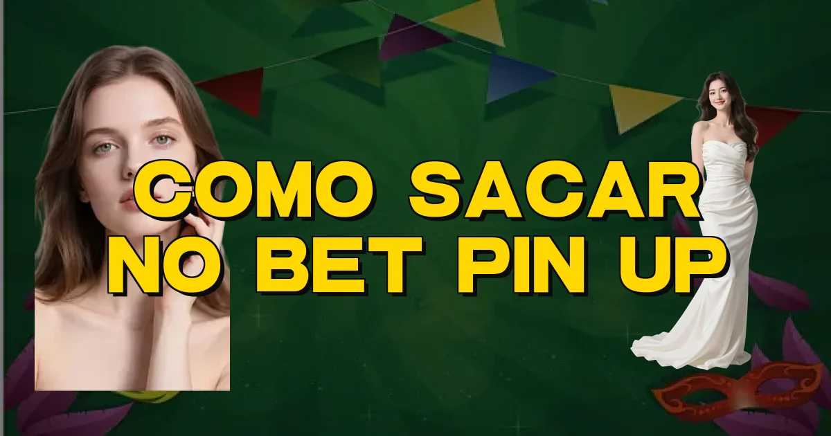 Como Sacar No Bet Pin Up Oficial
