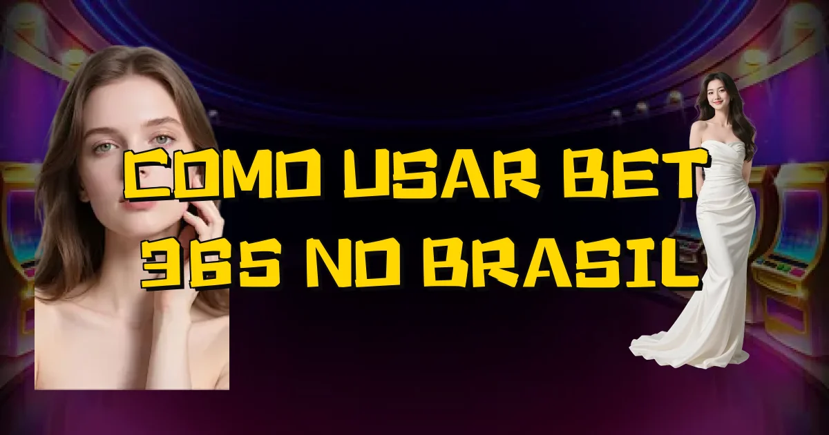Como Usar Bet 365 No Brasil Oficial