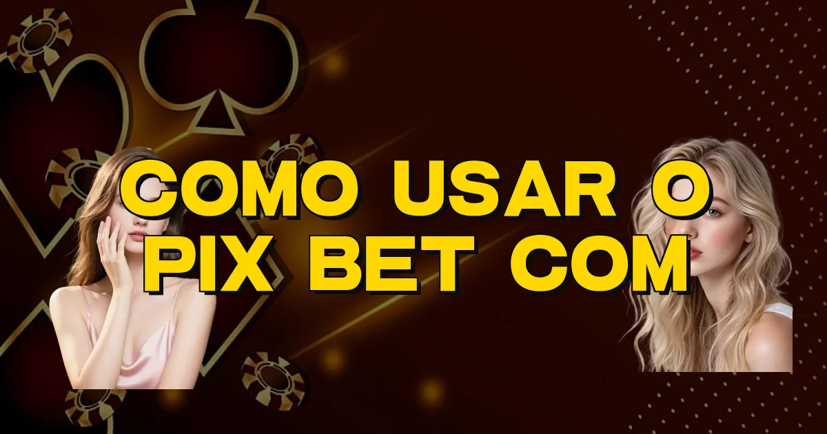 Como Usar O Pix Bet Com Oficial