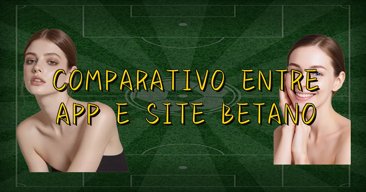 Comparativo Entre App E Site Betano Oficial