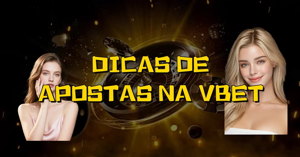 Dicas De Apostas Na Vbet Oficial