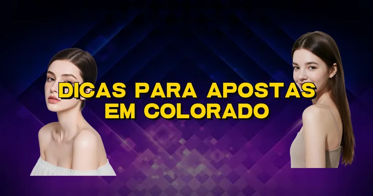 Dicas Para Apostas Em Colorado Oficial