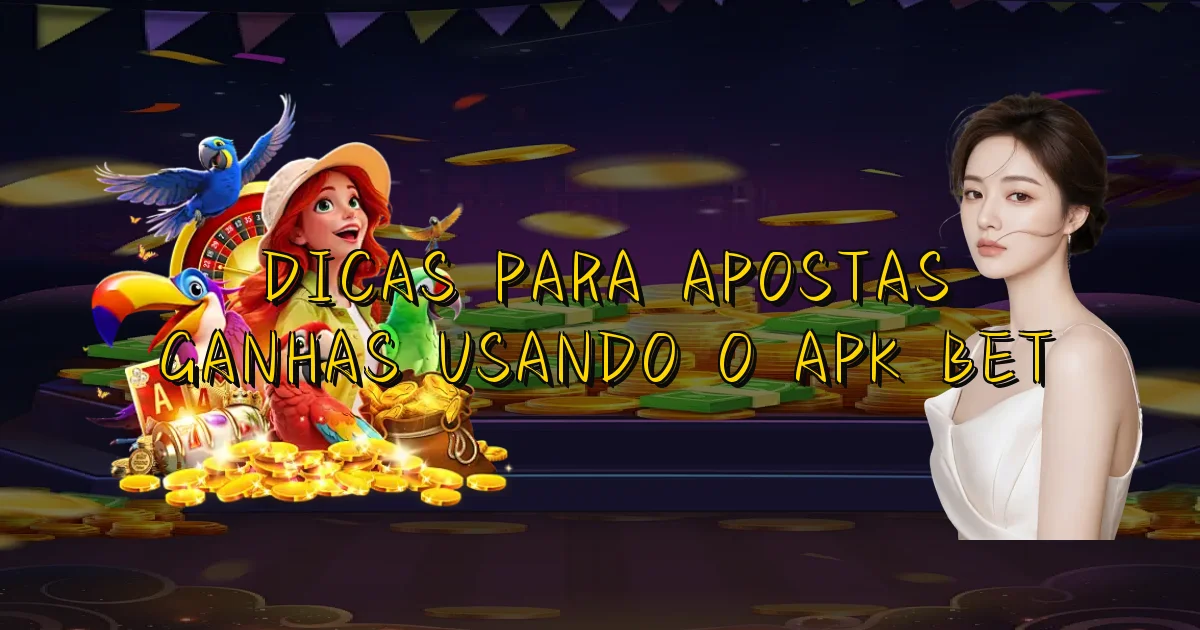 Dicas Para Apostas Ganhas Usando O Apk Bet Oficial