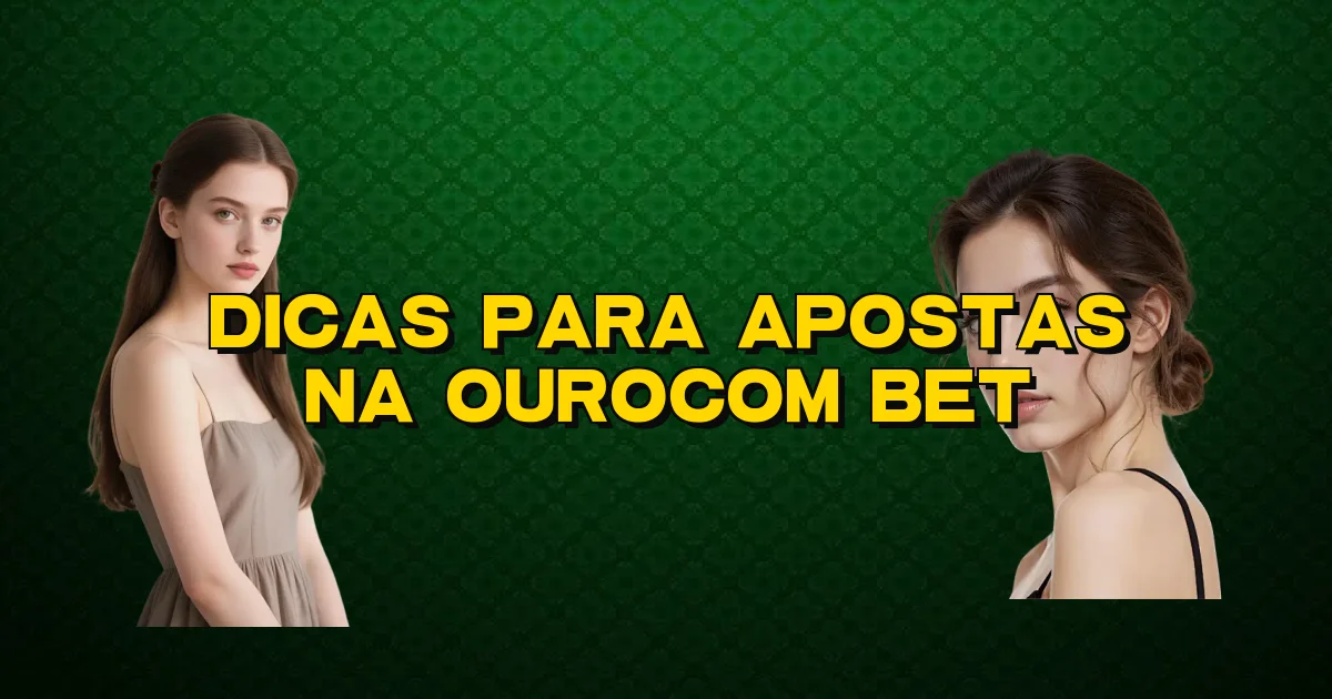 Dicas Para Apostas Na Ourocom Bet Oficial