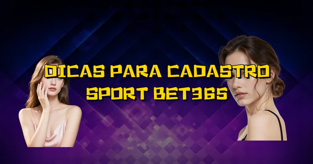 Dicas Para Cadastro Sport Bet365 Oficial