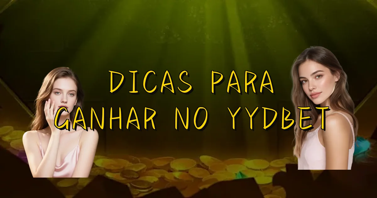 Dicas Para Ganhar No Yydbet Oficial