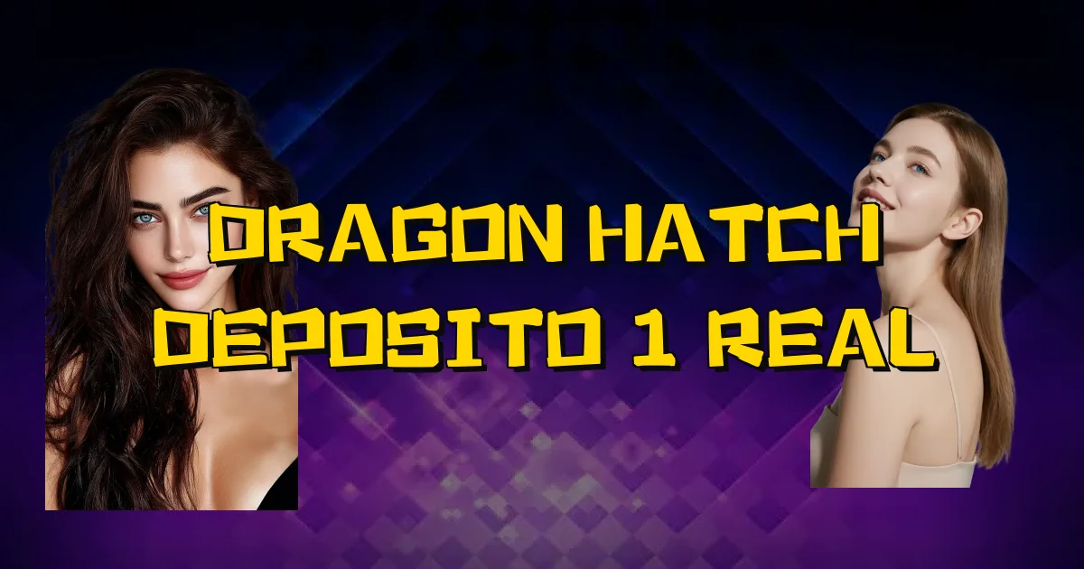 Dragon Hatch Deposito 1 Real Oficial
