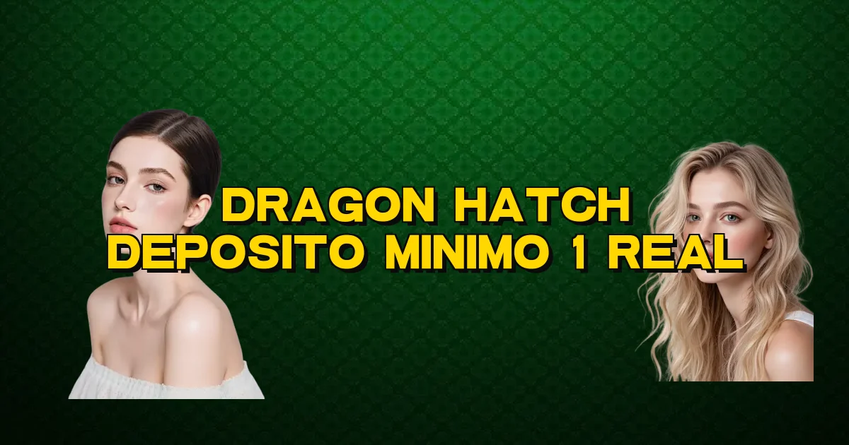 Dragon Hatch Deposito Minimo 1 Real Oficial