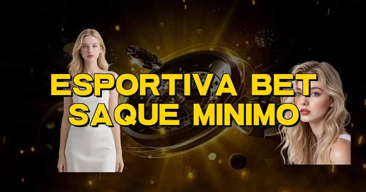 Esportiva Bet Saque Minimo Oficial
