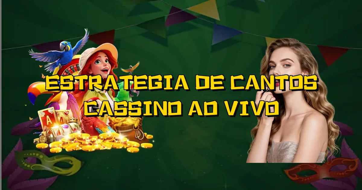 Estrategia De Cantos Cassino Ao Vivo Oficial