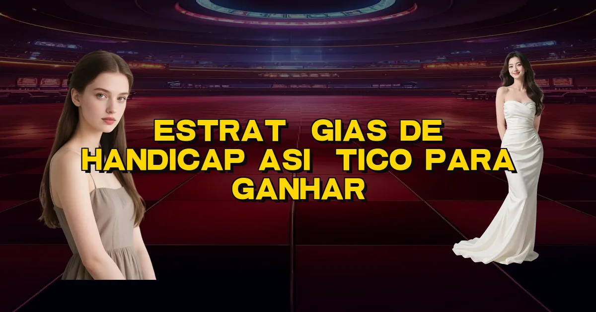 Estratégias De Handicap Asiático Para Ganhar Oficial