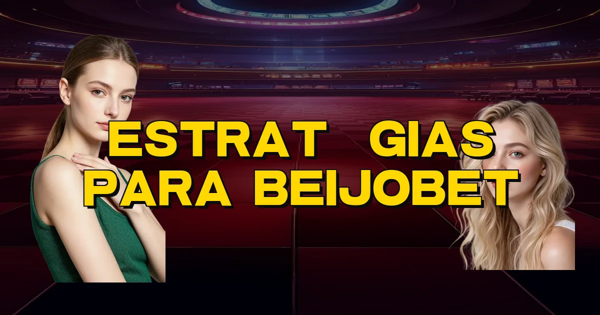 Estratégias Para Beijobet Oficial