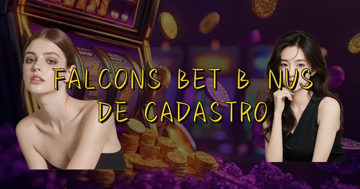 Falcons Bet Bônus De Cadastro Oficial