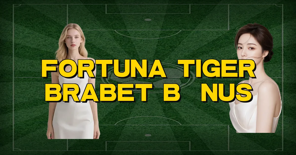 Fortuna Tiger Brabet Bônus Oficial