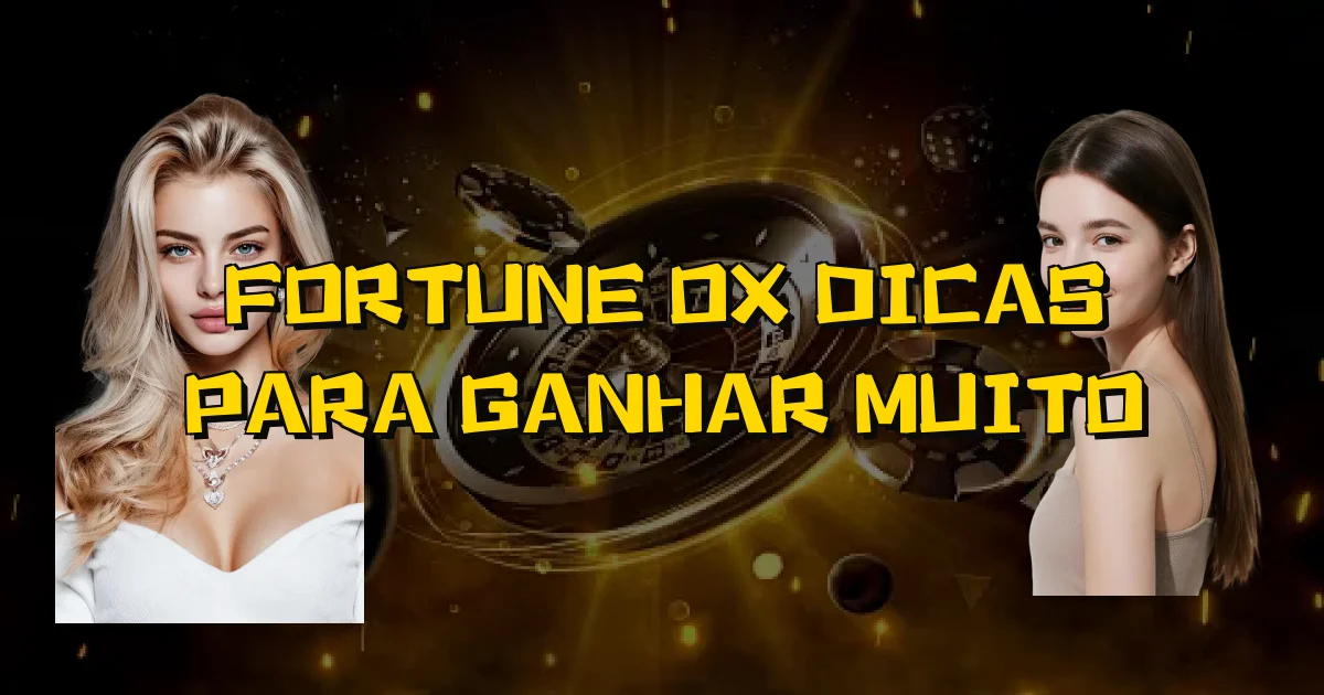 Fortune Ox Dicas Para Ganhar Muito Oficial