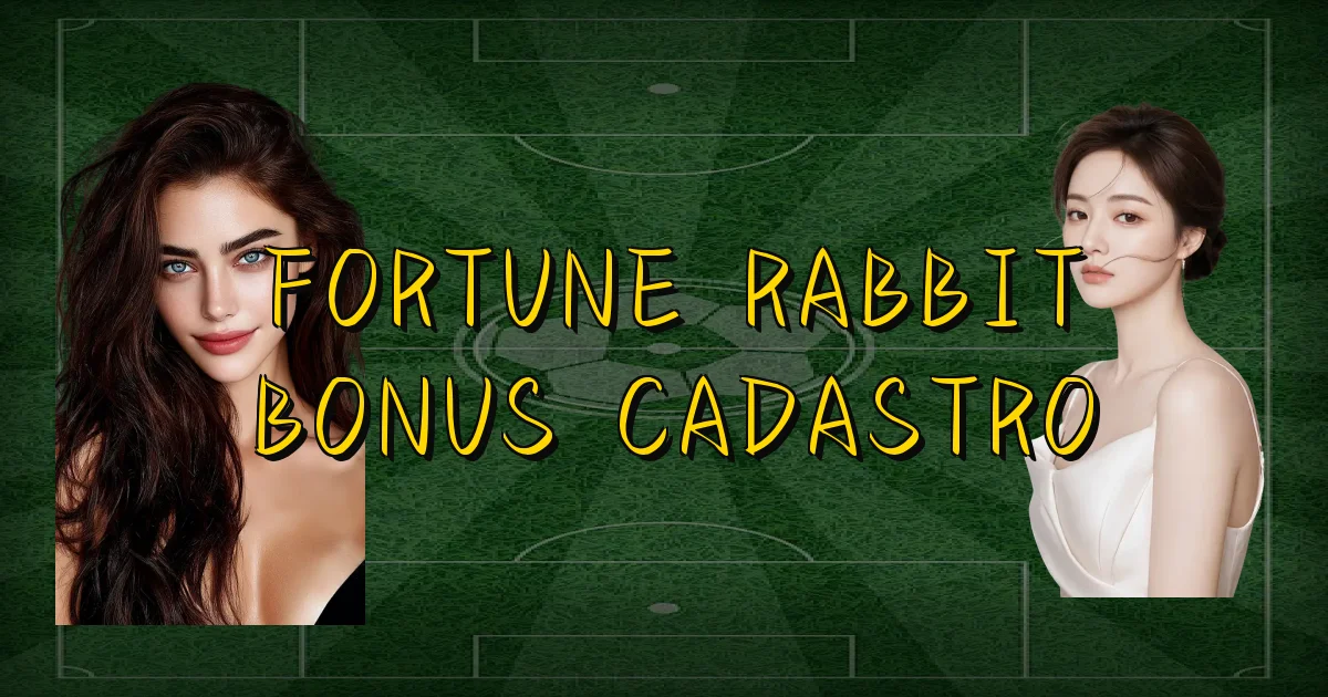 Fortune Rabbit Bonus Cadastro Oficial