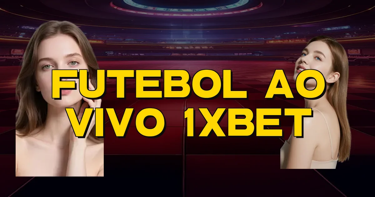 Futebol Ao Vivo 1Xbet Oficial