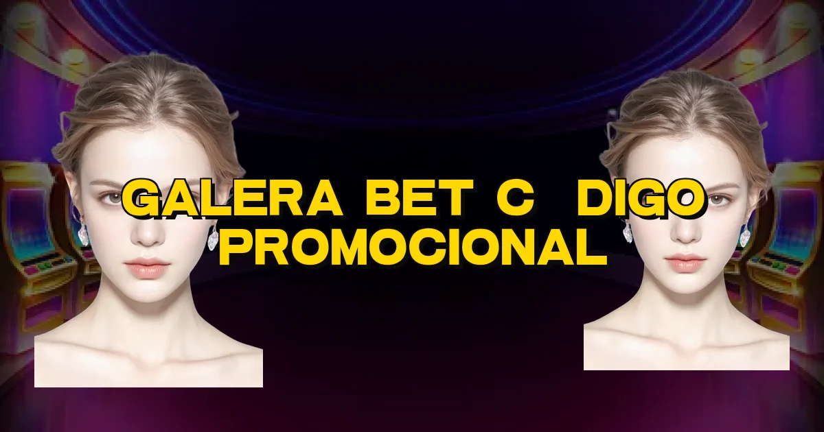 Galera Bet Código Promocional Oficial