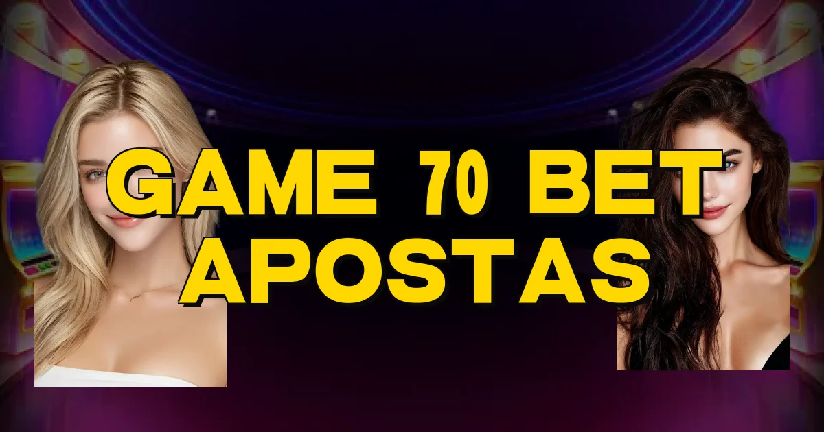 Game 70 Bet Apostas Oficial