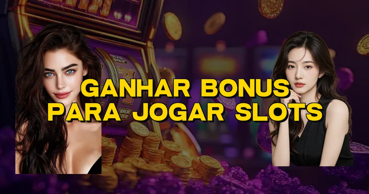 Ganhar Bonus Para Jogar Slots Oficial