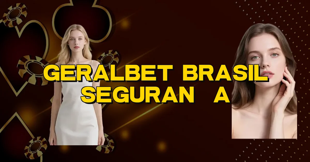 Geralbet Brasil Segurança Oficial