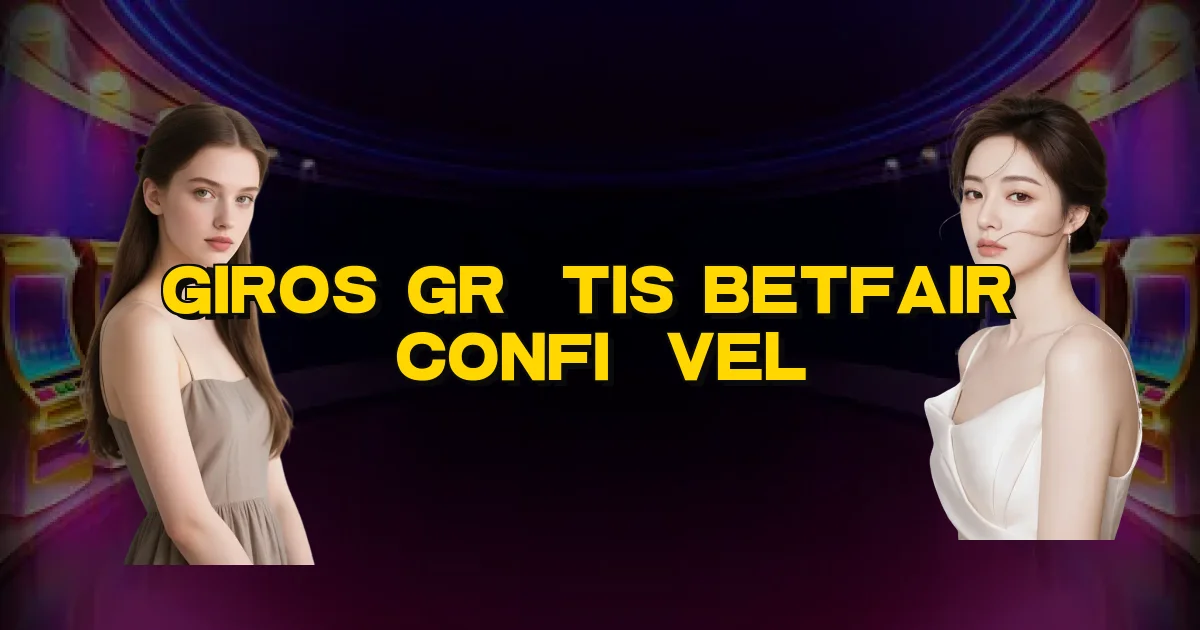 Giros Grátis Betfair É Confiável Oficial