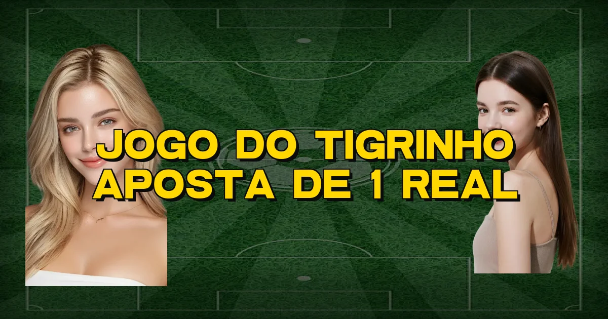Jogo Do Tigrinho Aposta De 1 Real Oficial