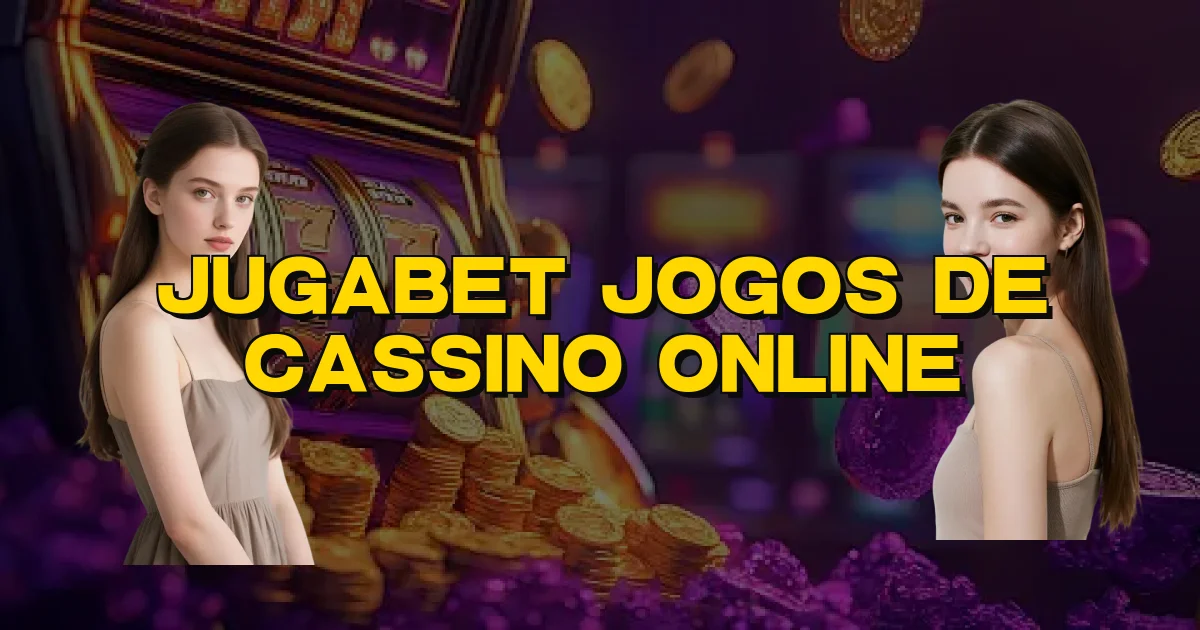 Jugabet Jogos De Cassino Online Oficial