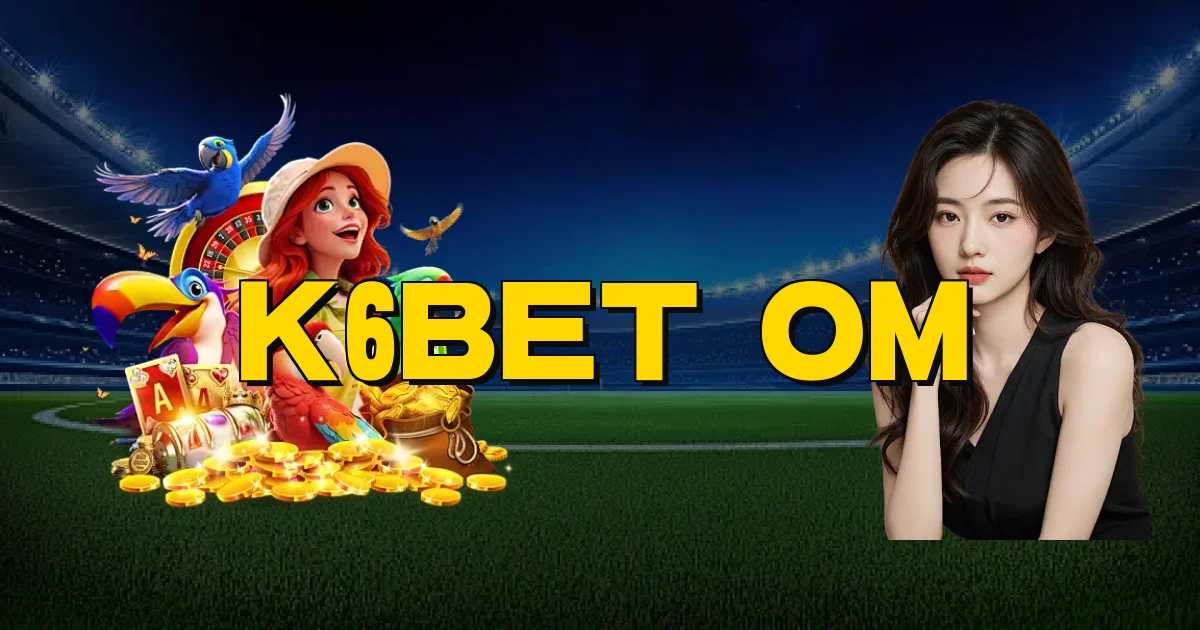 K6Bet Om Oficial