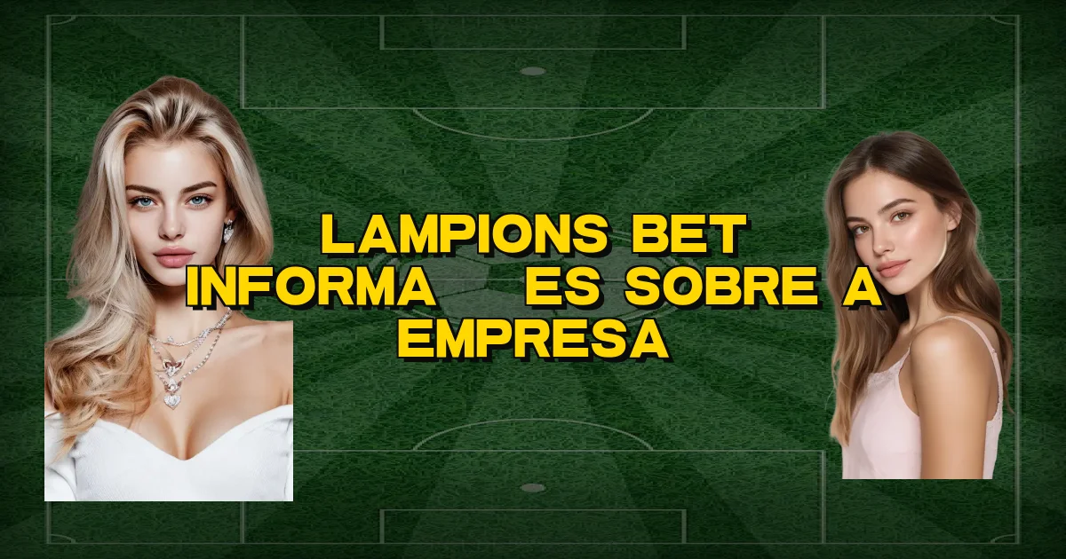 Lampions Bet Informações Sobre A Empresa Oficial