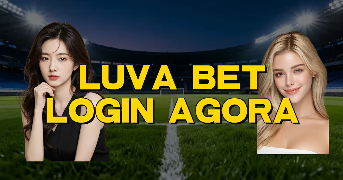 Luva Bet Login Agora Oficial