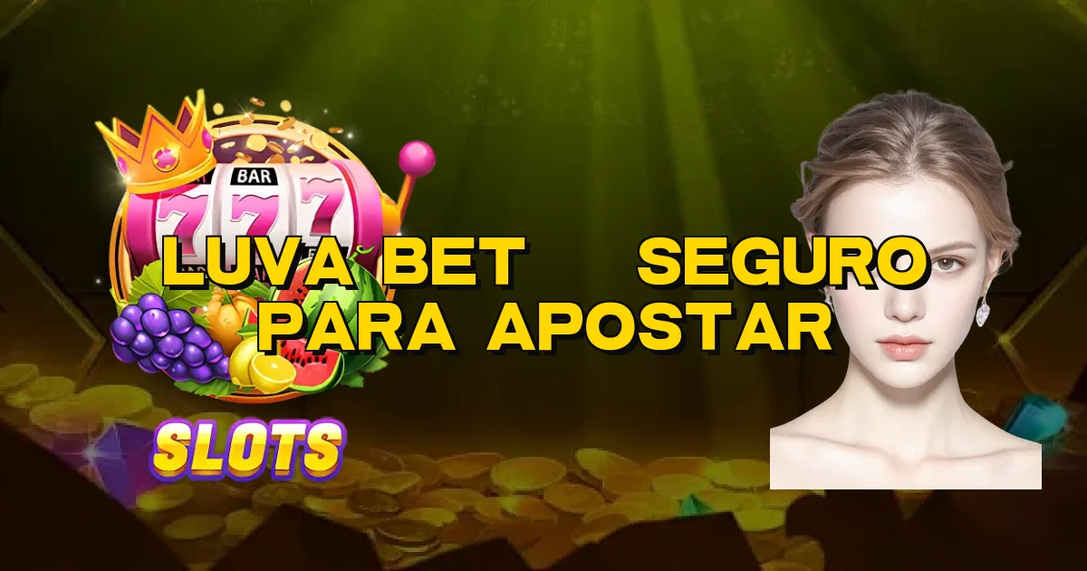 Luva Bet É Seguro Para Apostar Oficial