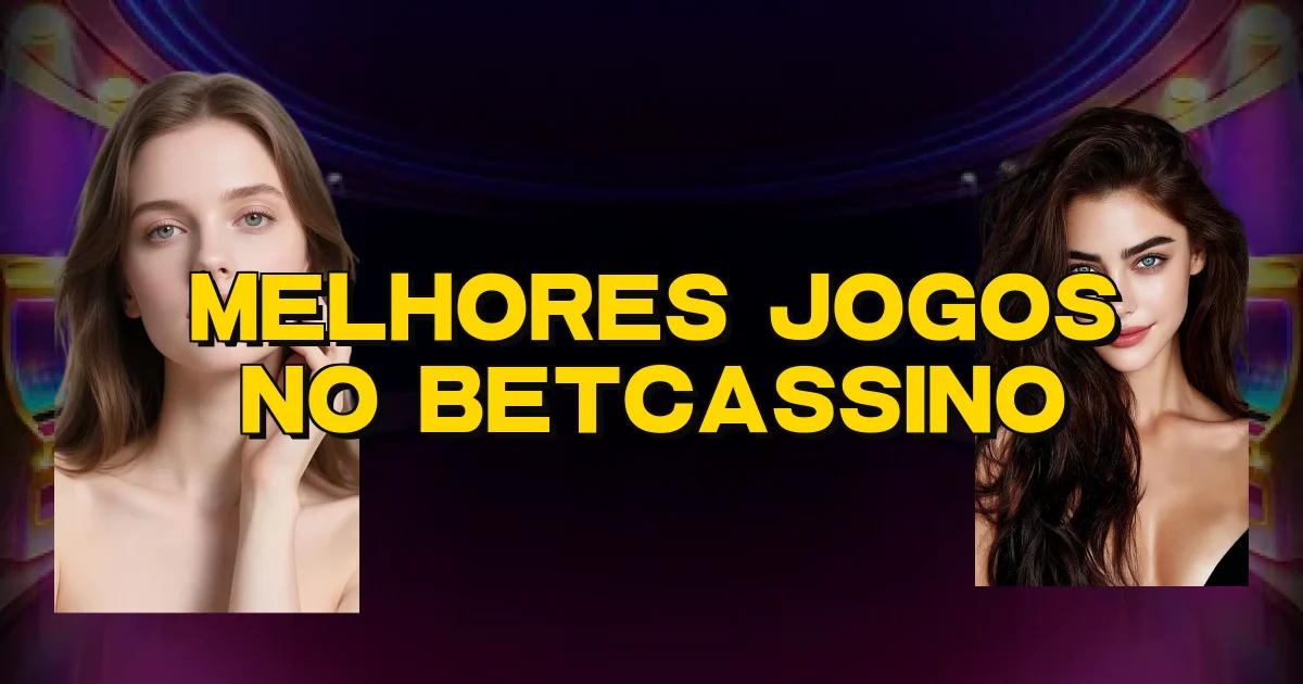 Melhores Jogos No Betcassino Oficial