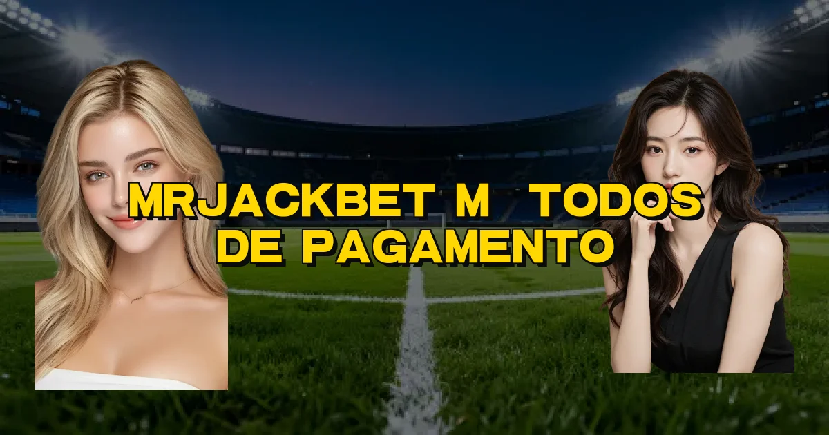Mrjackbet Métodos De Pagamento Oficial