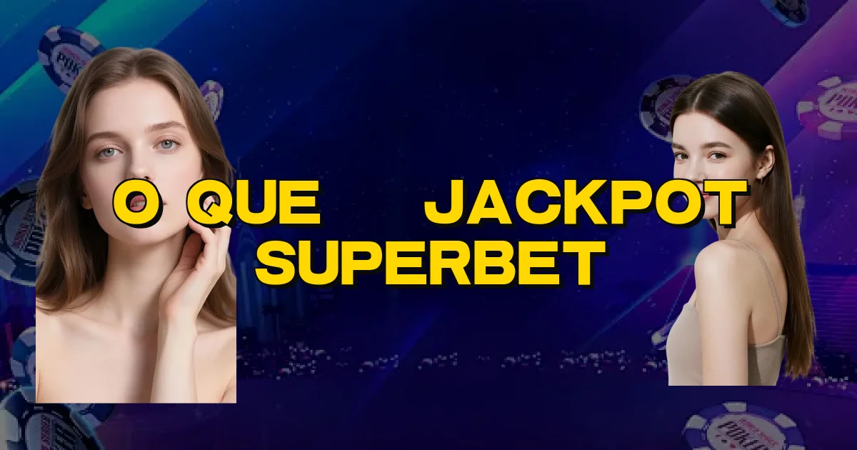 O Que É Jackpot Superbet Oficial