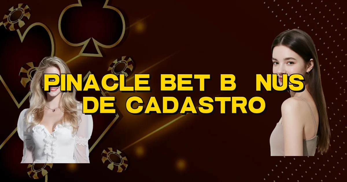 Pinacle Bet Bônus De Cadastro Oficial