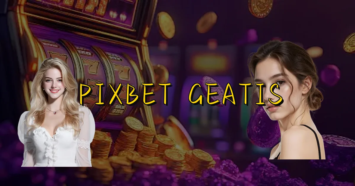 Pixbet Geatis Oficial