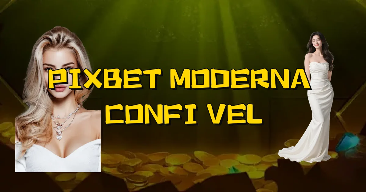 Pixbet Moderna É Confiável Oficial