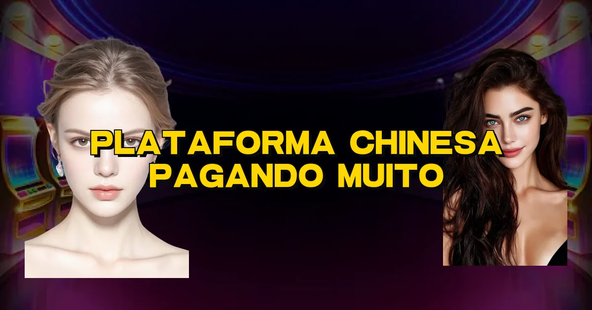 Plataforma Chinesa Pagando Muito Oficial